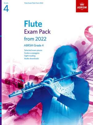 Flute Exam Pack from 2022, ABRSM Grade 4: Selected from the syllabus from 2022. Score & Part, Audio Downloads, Scales & Sight-Reading de ABRSM