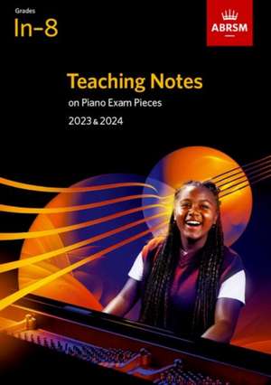 Teaching Notes on Piano Exam Pieces 2023 & 2024, ABRSM Grades In-8 de ABRSM