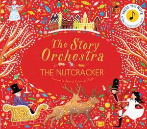 The Story Orchestra The Nutcracker de Jessica Courtney-Tickle