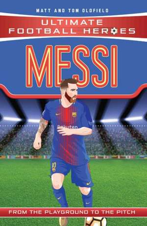 Messi (Ultimate Football Heroes - the No. 1 football series) de Matt & Tom Oldfield