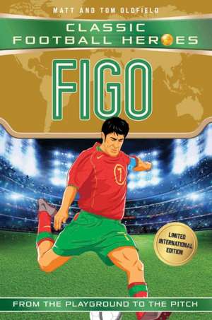 Figo (Classic Football Heroes - Limited International Edition) de Matt & Tom Oldfield