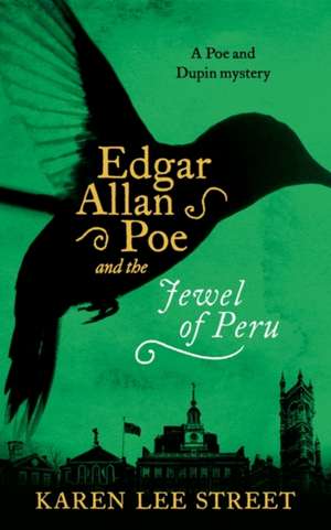 Edgar Allan Poe and the Jewel of Peru de Karen Lee Street