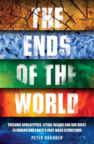 The Ends of the World de Peter Brannen