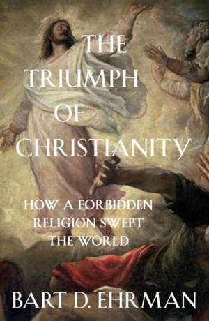 The Triumph of Christianity de Bart D. Ehrman