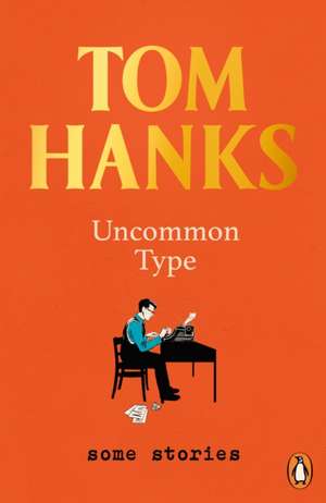 Uncommon Type de Tom Hanks