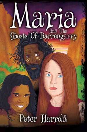 Maria and the Ghosts of Barrengarry de Peter Harrold