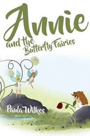 Annie and the Butterfly Fairies de Paula Wilkes