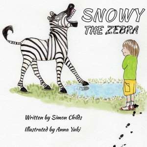 Snowy the Zebra de Simon Childs