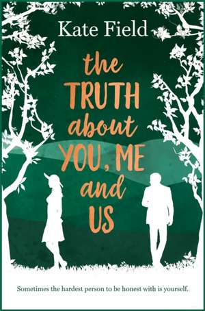 Truth About You, Me and Us de Kate Field