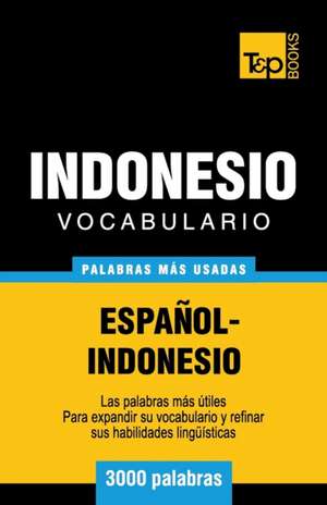 Vocabulario Espanol-Indonesio - 3000 Palabras Mas Usadas de Andrey Taranov