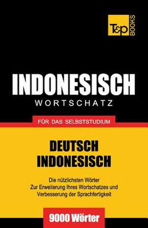 Wortschatz Deutsch-Indonesisch Für Das Selbststudium - 9000 Wörter de Andrey Taranov