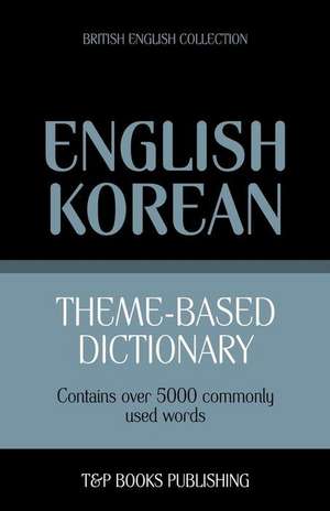 Theme-Based Dictionary British English-Korean - 5000 Words de Andrey Taranov