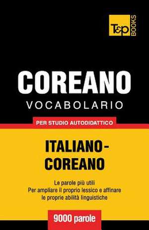 Vocabolario Italiano-Coreano Per Studio Autodidattico - 9000 Parole de Andrey Taranov