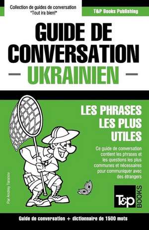 Guide de conversation Français-Ukrainien et dictionnaire concis de 1500 mots de Andrey Taranov