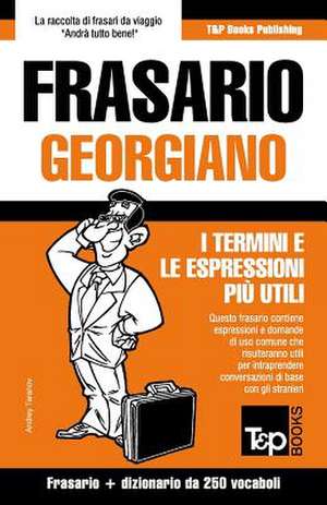 Frasario Italiano-Georgiano e mini dizionario da 250 vocaboli de Andrey Taranov