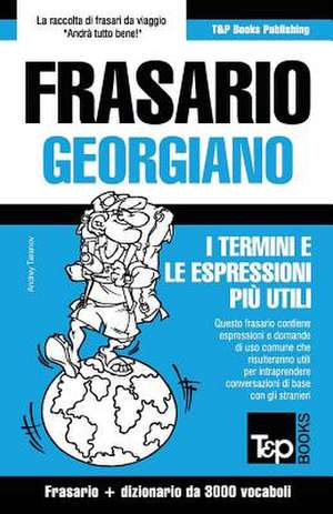 Frasario Italiano-Georgiano e vocabolario tematico da 3000 vocaboli de Andrey Taranov