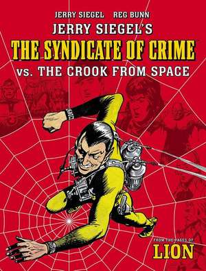 Jerry Siegel's Syndicate of Crime vs. the Crook from Space de Jerry Siegel