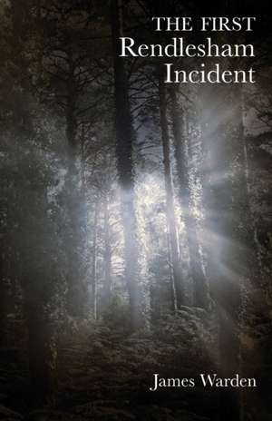 The First Rendlesham Incident de James Warden