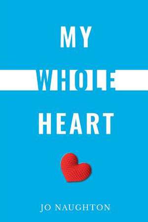 My Whole Heart de Jo Naughton