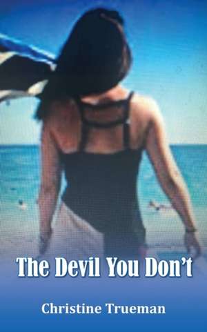 The Devil You Don't de Christine Trueman