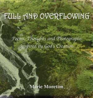 Full and Overflowing de Marie Moreton