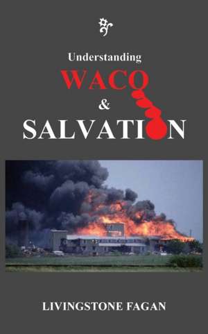 Understanding WACO & SALVATION de Livingstone Fagan