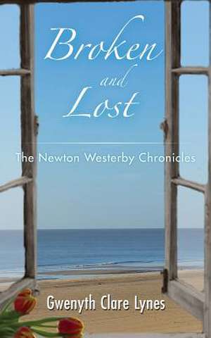 Broken and Lost - The Newton Westerby Chronicles de Gwenyth Clare Lynes