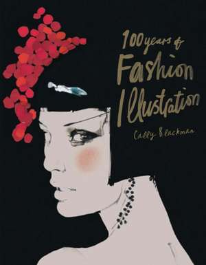 100 Years of Fashion Illustration de Cally Blackman