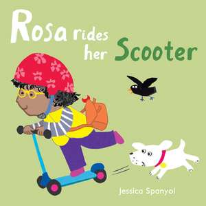 Rosa Rides her Scooter de Jessica Spanyol