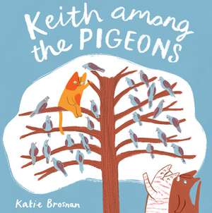 Keith Among the Pigeons de Katie Brosnan