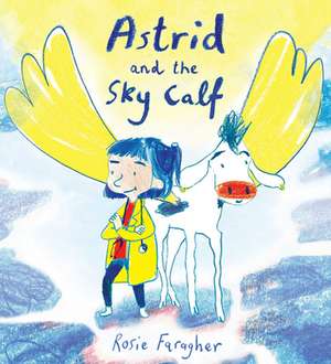 Astrid and the Sky Calf de Rosie Faragher