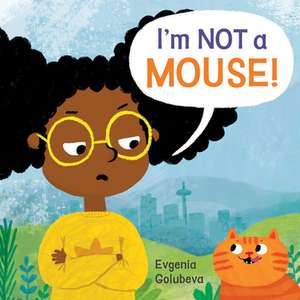 I'm NOT A Mouse! de Evgenia Golubeva