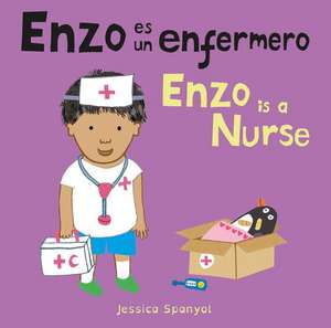 Enzo Es Un Enfermero/Enzo Is a Nurse de Jessica Spanyol