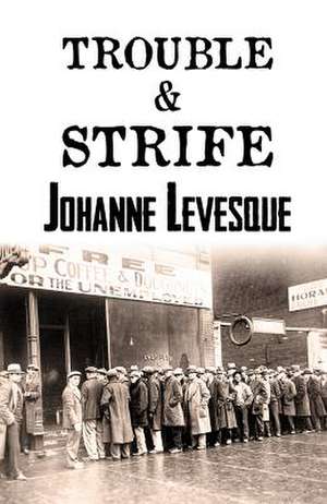 Trouble and Strife de Johanne Levesque