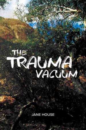 Trauma Vacuum de Jane House