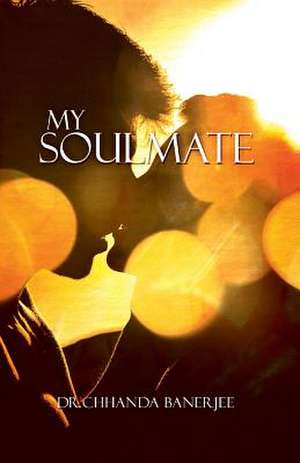 My Soulmate de Dr. Chhanda Banerjee
