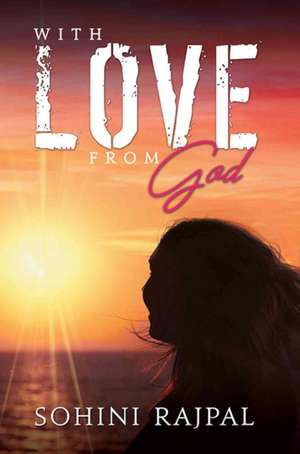 With Love From God de Sohini Rajpal