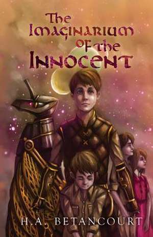 The Imaginarium of the Innocent de H. A. Betancourt