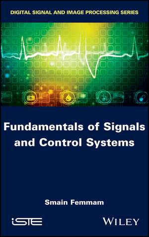 Fundamentals of Signals and Control Systems de Femmam