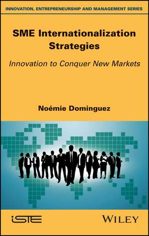 SME Internationalization Strategies – Innovation to Conquer New Markets de N Dominguez