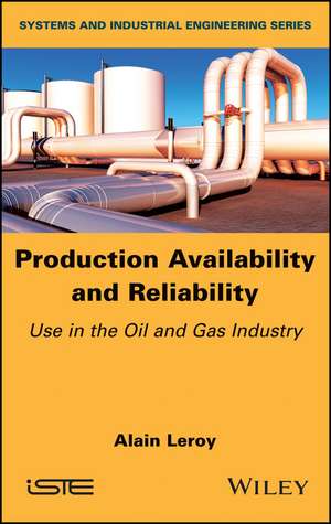 Production Availability and Reliability – Use in the Oil and Gas industry de A Leroy