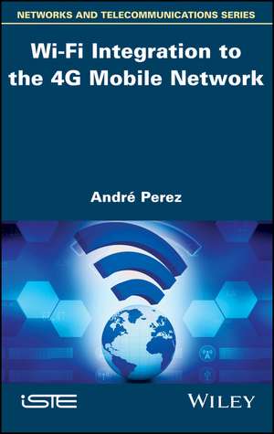 Wi–Fi Integration to the 4G Mobile Network de A Perez