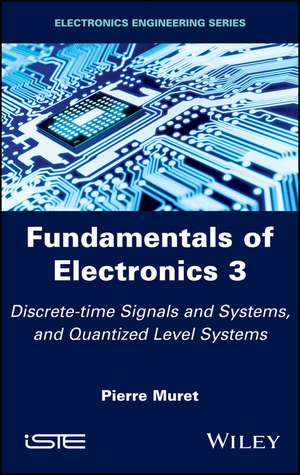 Fundamentals of Electronics 3 – Discrete–time Signals and Systems and Conversion Systems de P Muret