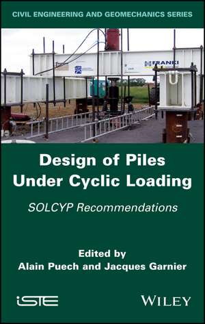 Design of Piles Under Cyclic Loading: SOLCYP Recom mendations de A Puech