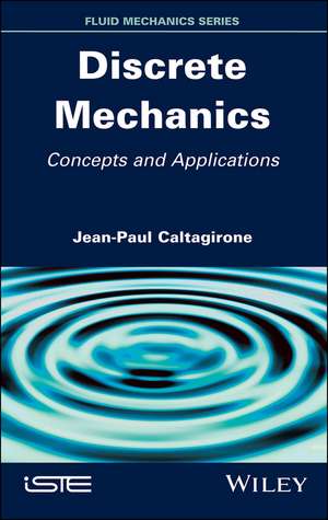 Discrete Mechanics – Concepts and Applications de JP Caltagirone