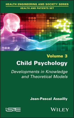 Child Psychology: Developments in Knowledge and Theoretical Models de JP Assailly