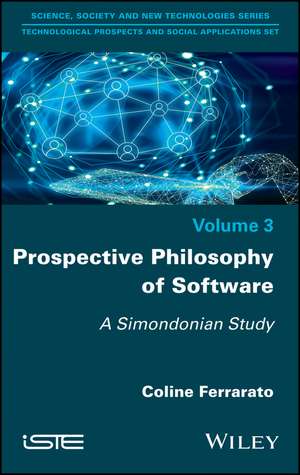 Prospective Philosophy of Software – A Simondonian Study de C Ferrarato