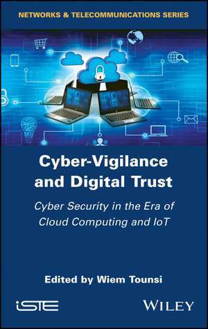 Cyber–Vigilance and Digital Trust – Cybersecurity in the Era of Cloud Computing and IoT de W Tounsi