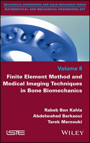 Finite Element Method and Medical Imaging Techniques in Bone Biomechanics de R Ben Kahla