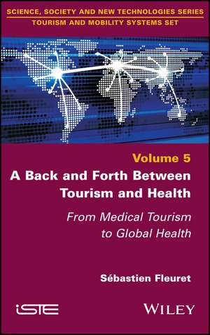 A Back and Forth Between Tourism and Health: From Medical Tourism to Global Health de S Fleuret